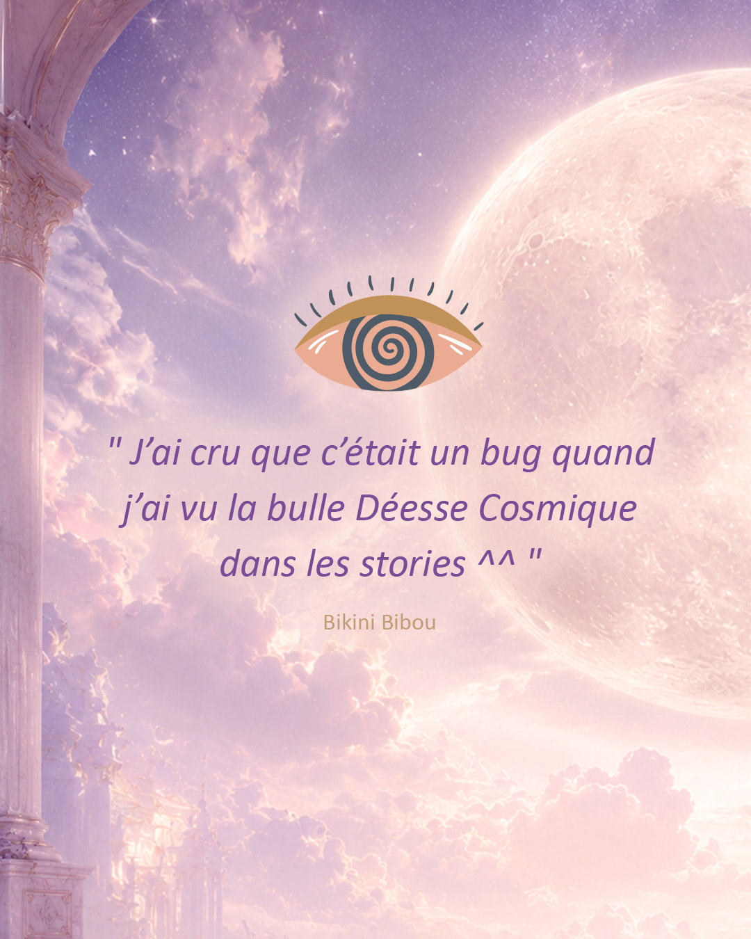 Témoignage de la communauté Déesse Cosmique : « J'ai cru que c'était un bug quand j'ai vu la bulle Déesse Cosmique dans les stories » — Bikini Bibou